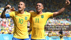 dua rival terberat brasil di piala dunia 2018 - agen bola piala dunia 2018