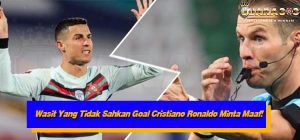 Wasit Yang Tidak Sahkan Goal Cristiano Ronaldo Minta Maaf!