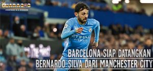 Barcelona Siap Datangkan Bernardo Silva Dari Manchester City