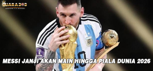 Messi Janji Akan Main Hingga Piala Dunia 2026